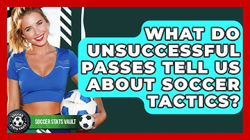 What Do Unsuccessful Passes Tell Us About Soccer Tactics? - Soccer Stats Vault