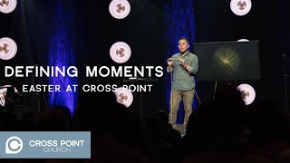 DEFINING MOMENTS | Easter 2019