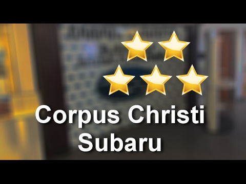 Corpus Christi Subaru >> Corpus Christi Subaru Corpus Christi Amazing Five Star Review By Corpus Christi Subaru >> Corpus Christi Subaru Corpus Christi Amazing Five Star Review By