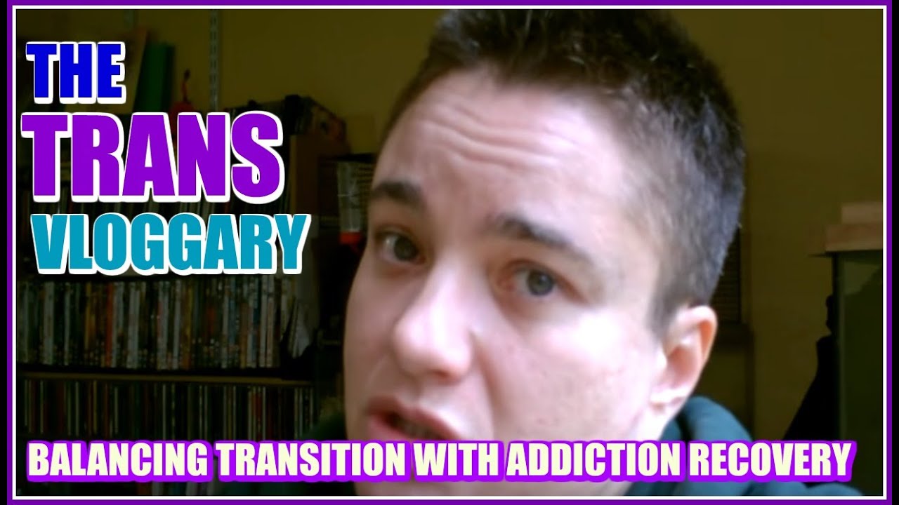 Gender Dysphoria, transition and addiction recovery - YouTube