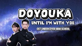 Doyouka until Im With You easy S  Terjemahan  Ost Undercover High School