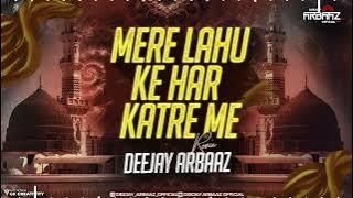 MERE LAHU KE HAR KATRE ME REMIX DJ ARBAAZ