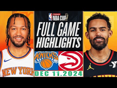 New York Knicks VS Atlanta Hawks FULL Game Highlights Dec 11 2024 NBA Season 2024 25