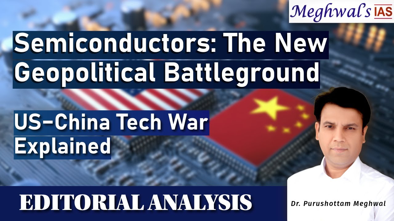 Semiconductors: The New Geopolitical Battleground | US–China Tech War Explained | UPSC