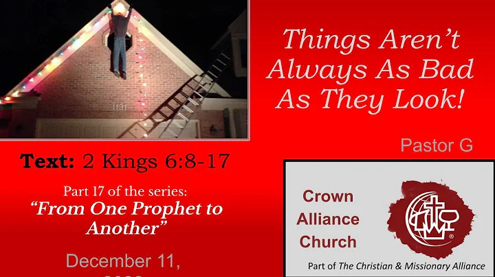 Sunday, December 11, 2022 Rev Greg Wolters 'There Aren't Always as Bad as They Look?  2Kings 6: 8-17