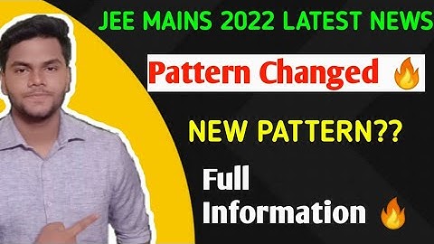 JEE MAINS 2022 EXAM PATTERN CHANGED|JEE MAINS 2022 EXAM DATE OUT|REGISTRATION DATE|NTA
