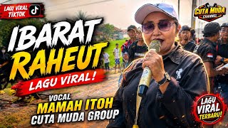 MEDLEY SONG 'IBARAT RAHEUT' VOCALS BY MAMAH ITOH CUTA MUDA GROUP