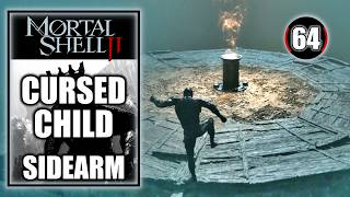Mortal Shell 2 - Cursed Child SIDEARM - Walkthrough Part 64