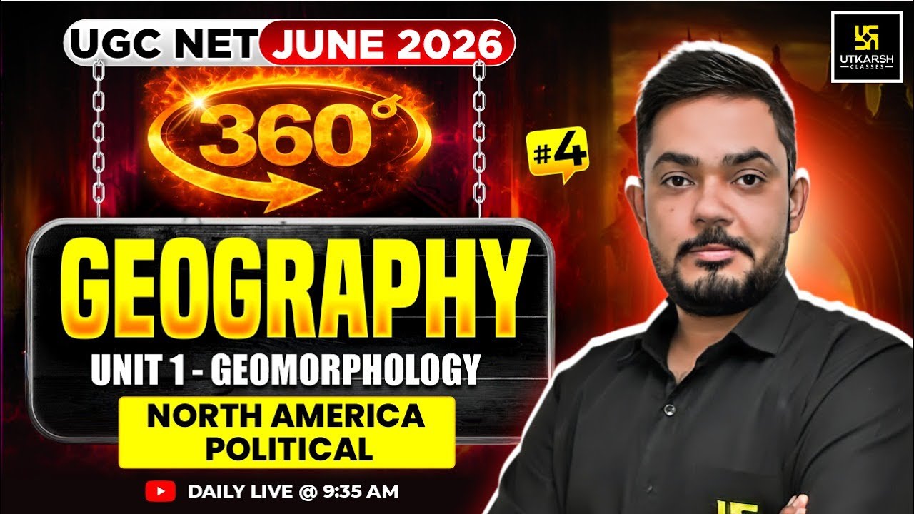 UGC NET JUNE 2026 | Geomorphology | UNIT 1- NORTH AMERICA - POLITICAL  | #4 | JRF 360 | Yogesh Sir