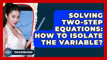 Solving Two-Step Equations: How To Isolate The Variable? - Your Algebra Coach