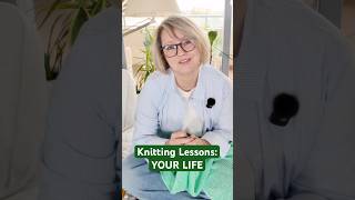 Knitting Lessons: Redesign Your Life