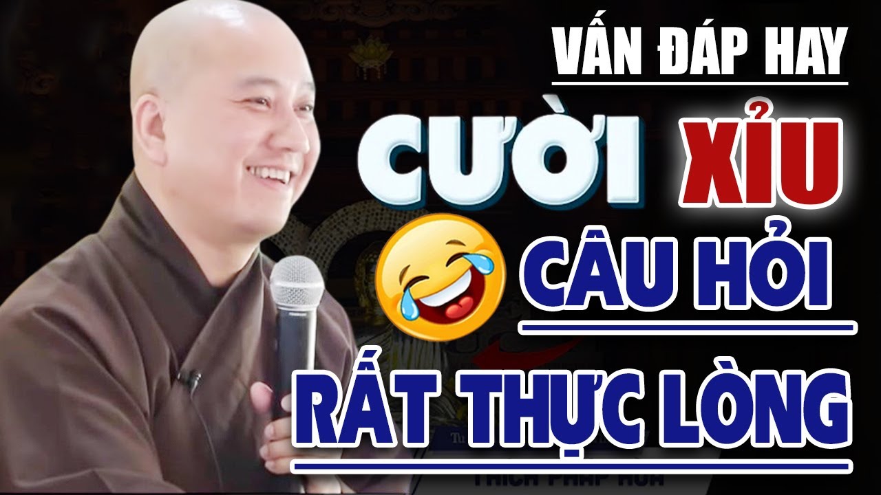 Vấn Đáp CƯỜI Sảng Khoái Thầy Giảng ''SIÊU HAY & THỰC TẾ'' - Thầy Thích Pháp Hòa 