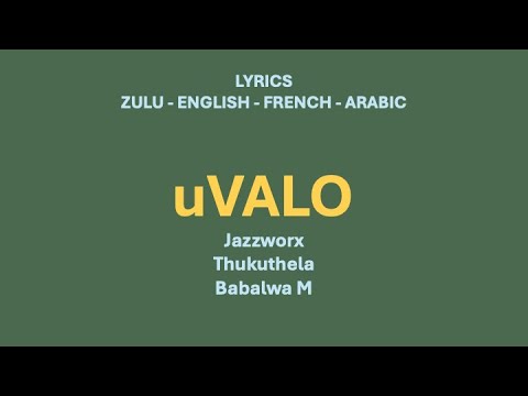 uVALO - Jazzworx, Thukuthela & Babalwa M (Zulu, English, French & Arabic Lyrics)