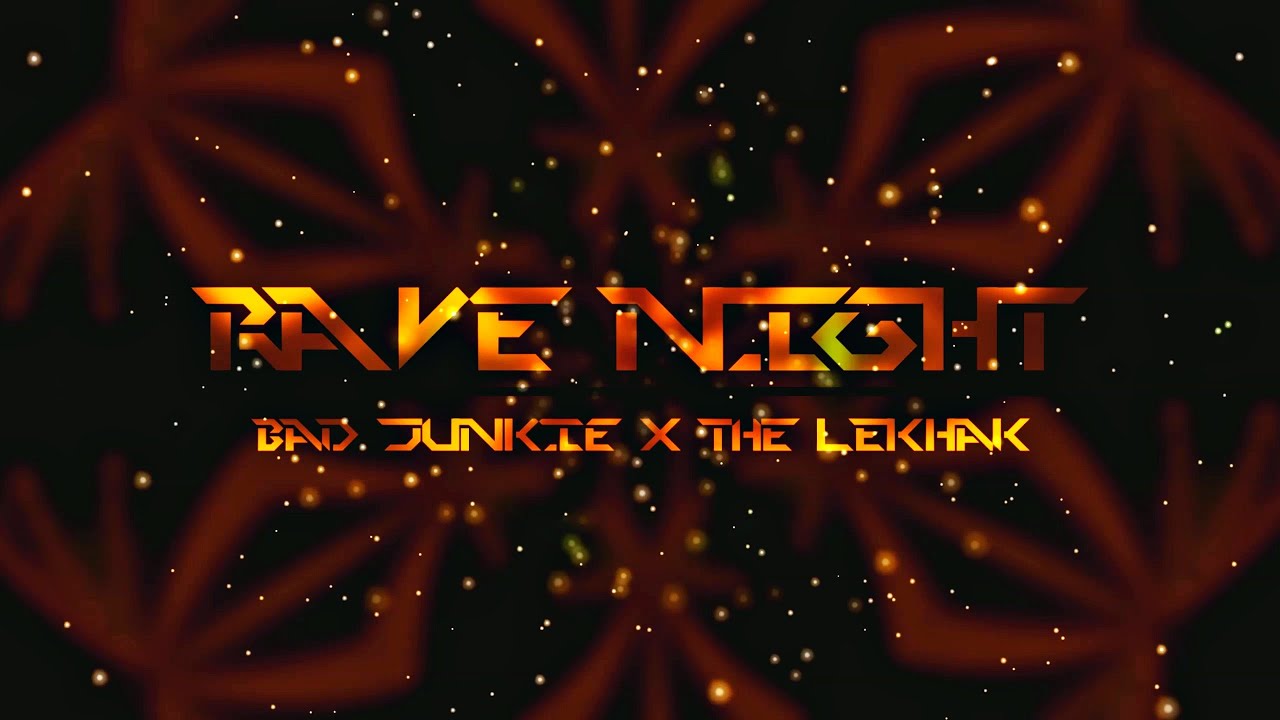 #3 RAVE NIGHT - BAD JUNKIE X THE LEKHAK | GOBSMACKED [Visuals] - YouTube