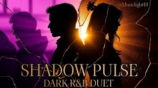 SHADOW PULSE - DARK R&B / Trap DUET 🖤