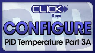 Famous CLICK PID Tutorial Videos Part 3A - Configure PID part A from AutomationDirect Wealth