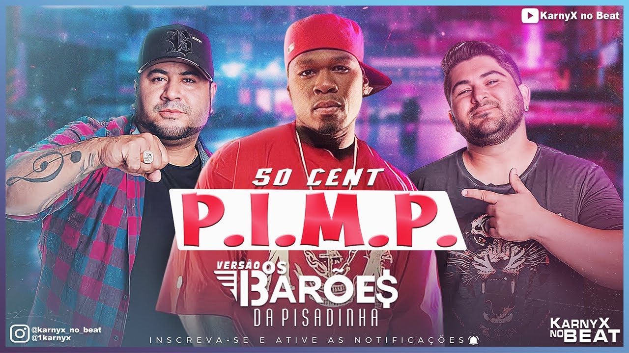 50 Cent - P.I.M.P. - VERSÃO PISADINHA ( KarnyX no Beat ) - YouTube