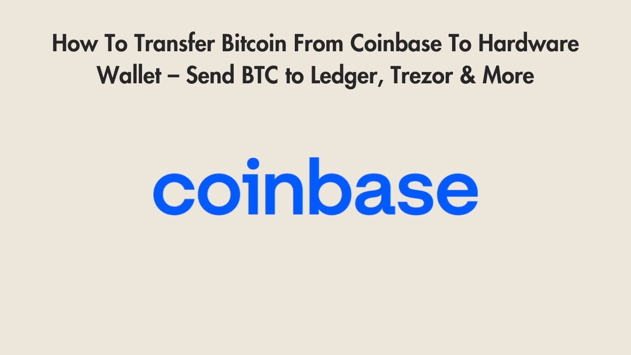 How To Transfer Bitcoin From Coinbase To Hardware Wallet – Send BTC to  Ledger, Trezor & More