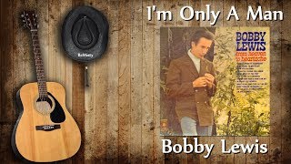 Watch Bobby Lewis Im Only A Man video