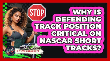 Why Is Defending Track Position Critical On NASCAR Short Tracks? - Pit Stop Chronicles