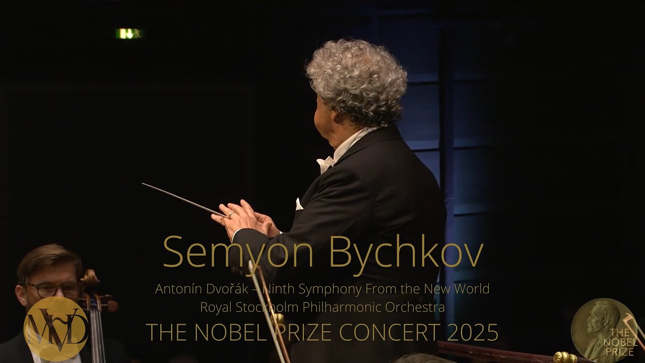2025 NOBEL PRIZE CONCERT - Semyon Bychkov Antonín Dvořák Ninth Symphony From the New World