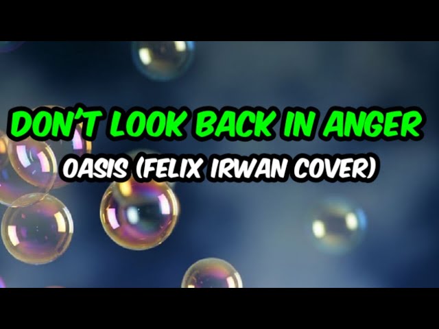 DON'T LOOK BACK IN ANGER - OASIS (FELIX IRWAN COVER) | LYRIC VIDEO 2020 class=