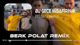 Eray067 & Mansur - Bu Gece Misafirinim (Berk Polat Remix)