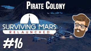 Surviving Mars Relaunched - Pirate Colony Episode 16 | Debt to the Crown