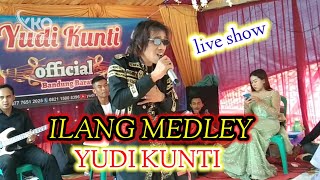 ILANG MEDLEY INGET KAMANTAN || YUDI KUNTI LIVE SHOW WALAHIR