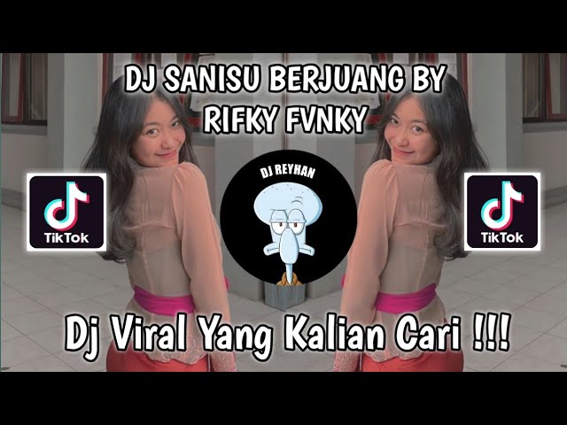 DJ SANISU BERJUANG BY RIFKY FVNKY VIRAL TIK TOK TERBARU YANG KALIAN CARI! class=