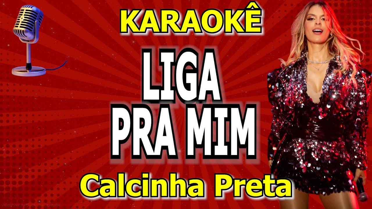 Karaokê LIGA PRA MIM  - CALCINHA PRETA (Todos sabem que eu TE AMO)