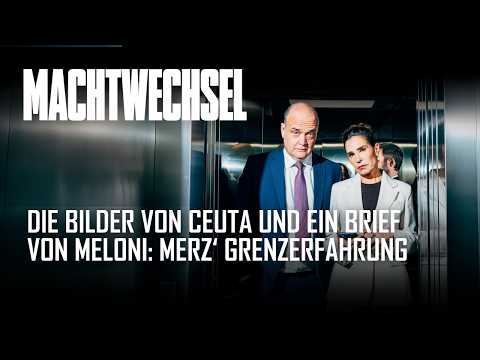 Die Bilder von Ceuta und ein Brief von Meloni: Merz‘ Grenzerfahrung | Podcast Machtwechsel