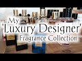 My collection of Luxury Designer Fragrances