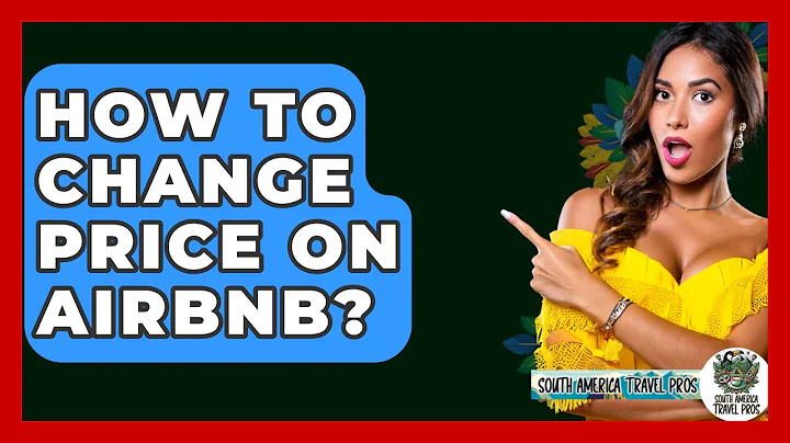 How To Change Price On Airbnb? - South America Travel Pros
