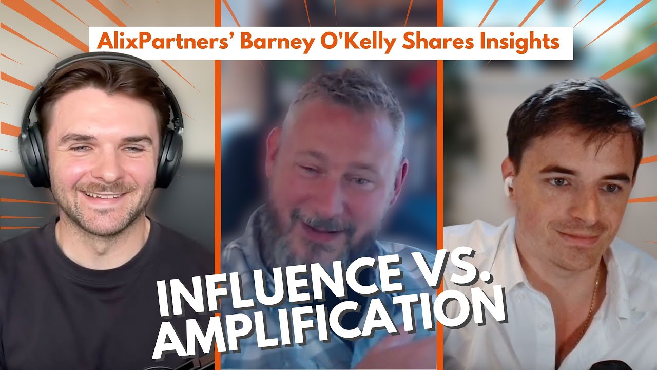 Social Media Influence vs. Amplification with AlixPartners' Barney O'Kelly