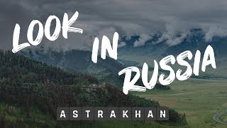 Look in Russia - Astrakhan / Астрахань