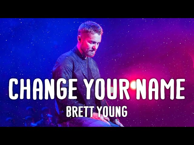 Brett Young - Change Your Name (Lyrics) class=