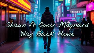 SHAUN feat  Conor Maynard  Way Back Home