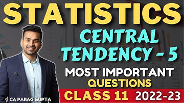 Class 11 STATISTICS (Session 2022-23) Central Tendency - 5 | Important Questions (MUST WATCH)