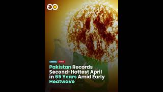 Pakistan Records Second-Hottest April in 65 Years Amid Early Heatwave