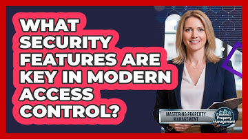 What Security Features Are Key in Modern Access Control?