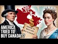 How America Tried to Buy Canada (Twice)