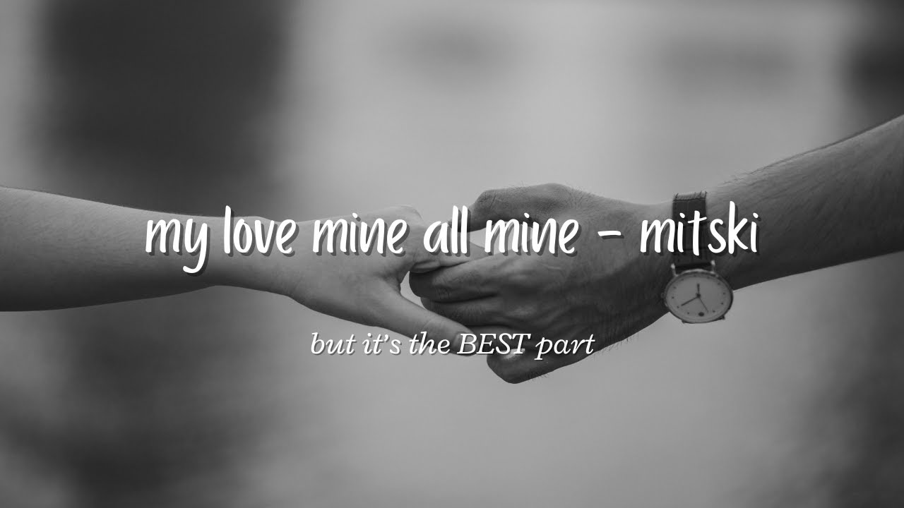 my love mine all mine mitski but the best part - “so when i die which i must do