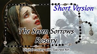 The Seven Sorrows Rosary [short version] (Dolorosary) w/ Digital Rosary & Sacred Art
