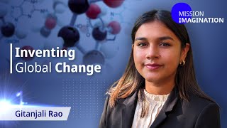 Young People Are Innovating for Change: Scientist and Inventor Gitanjali Rao | Mission Imagination