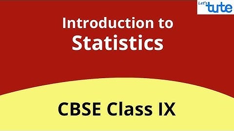 Introduction To Statistics | Class 9 | Math | LetsTute CBSE