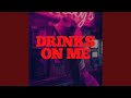 Drinks On Me