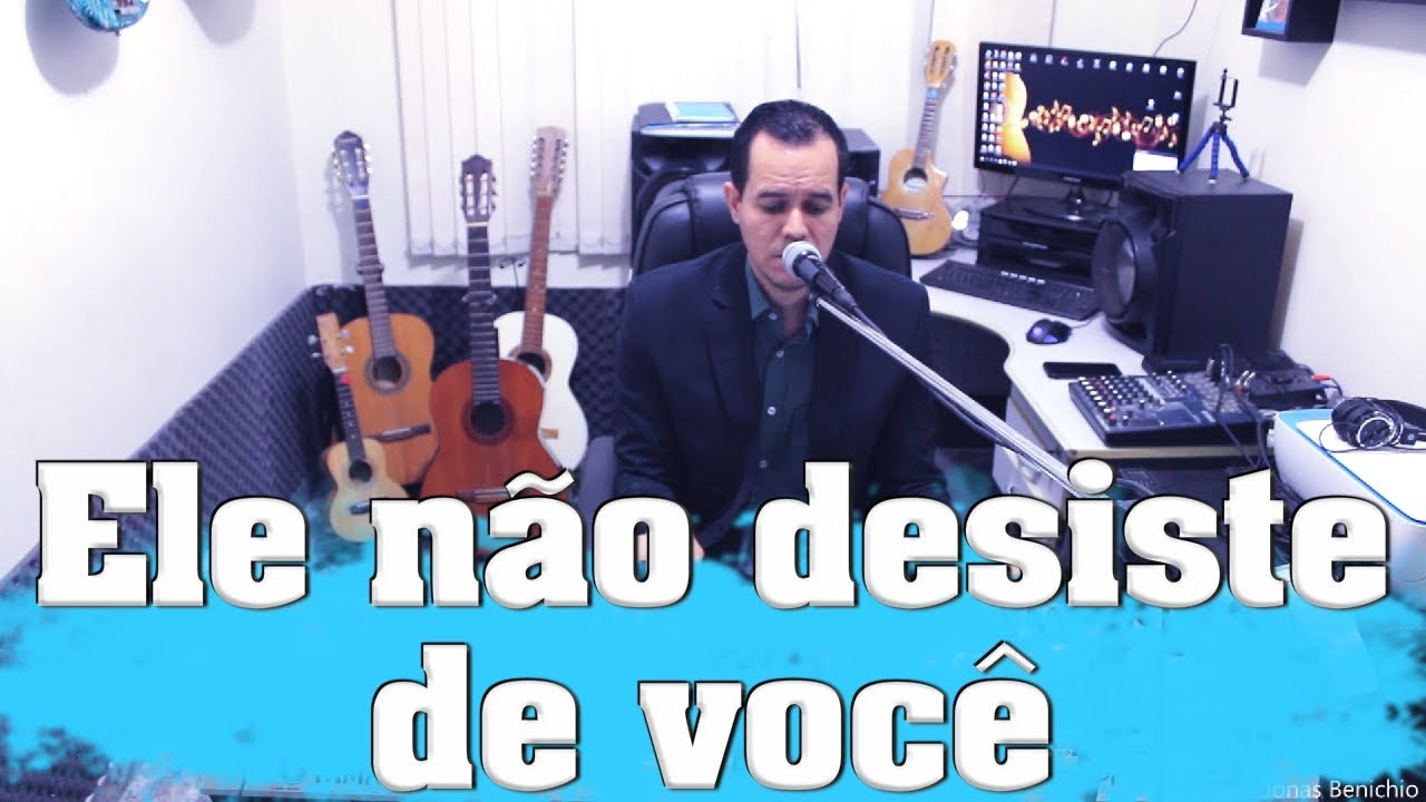 Jonas Benichio Ele não desiste de você (Cover) YouTube Jonas Benichio Ele não desiste de você (Cover) YouTube