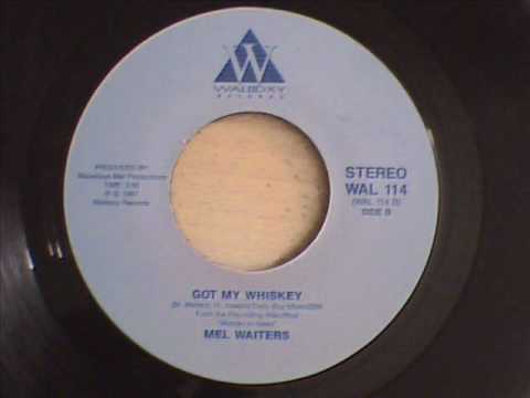 MEL WAITERS - GOT MY WHISKEY