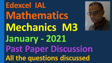 Lesson on Past Paper Discussion on Mathematics Mechanics M3 January 2021 Edexcel IAL WME03/01